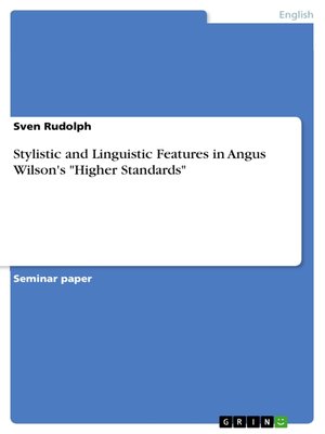 cover image of Stylistic and Linguistic Features in Angus Wilson's "Higher Standards"